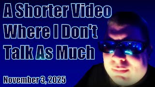 A Shorter Video Where I Dont Talk As Much