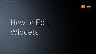 How to Edit Widgets • Insight