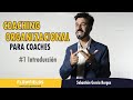 Coaching Organizacional para Coaches - #1 Introducción