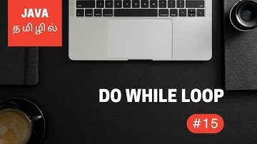 Java Programming - 15 | Do While Loop | Tamil