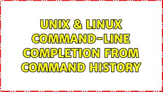 Unix & Linux: Command-line completion from command history (5 Solutions!!)