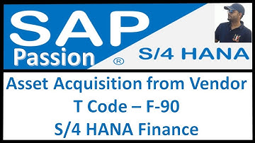 Asset Acquisition from Vendor | T Code – F-90 | S/4 HANA Finance | SAP S4 HANA Finance
