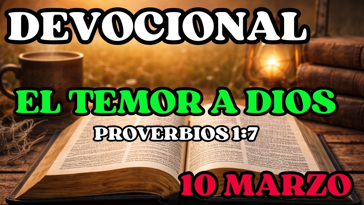 📖 DEVOCIONAL DE HOY | EL TEMOR A DIOS | ORACION || 10 MARZO 2026