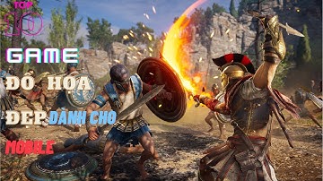 Top 10 GAME MOBILE Có Đồ Họa Đẹp Nhất Hiện Nay ( Android & IOS )
