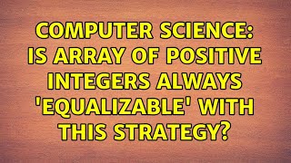 Computer Science: IS Array of Positive Integers Always 'Equalizable' With This Strategy?