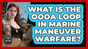 What Is The OODA Loop In Marine Maneuver Warfare? - Battle Ready Force
