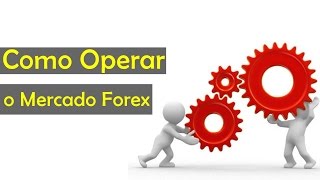 Como Operar o Mercado Forex com uma Grande Estrategia