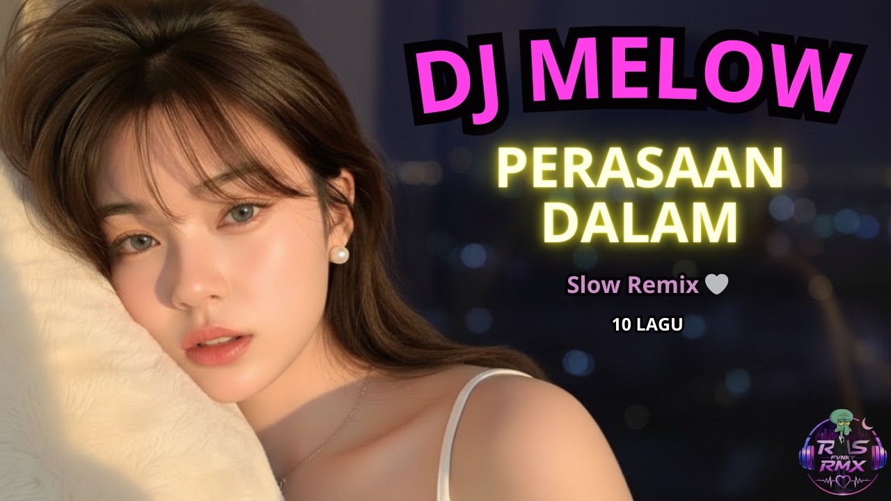 DJ MELOW PERASAAN DALAM 🤍 Slow Remix Album (10 Lagu)