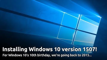 Installing Windows 10 version 1507! (Windows 10