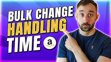 BULK Update Handling Time on Amazon Seller Central