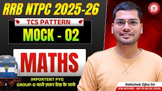 RRB NTPC 2025-26 | TCS Pattern Maths Mock 02 | Maths PYQ For RRB NTPC | Abhishek Ojha Sir #ntpc