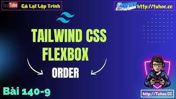 140.9 [Tailwind CSS #39] Sắp xếp lại các item Flex chỉ với class order