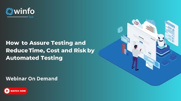 How to assure testing and reduce Time, Cost and Risk by automated testing using WinfoTest