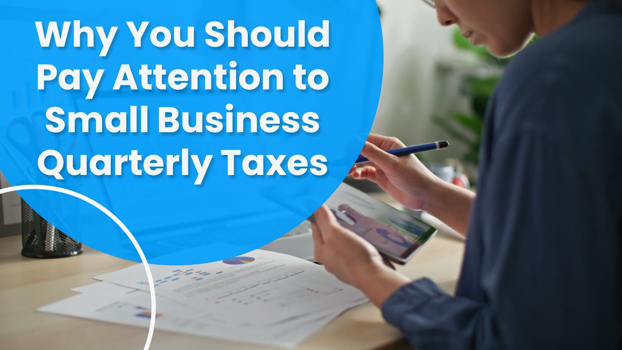 Why You Should Pay Attention to Small Business Quarterly Taxes YouTube