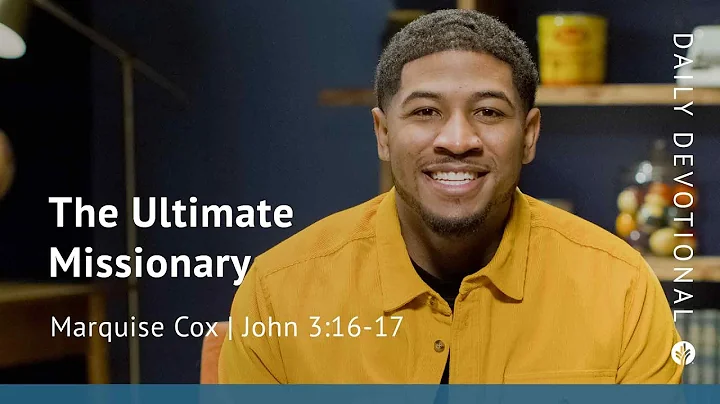 The Ultimate Missionary | John 3:16–17 | Our Daily Bread Video Devotional
