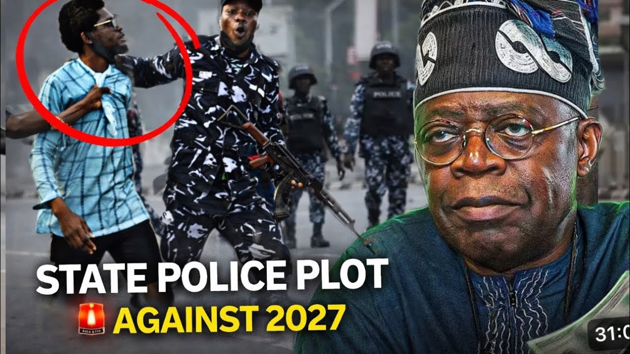 Tinubu’s State Police Plan: Hidden Strategy To Rig  2027 Election EXPOSED