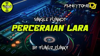 Funkot - PERCERAIAN LARA BY YUNUZ FUNKY#Funkytonestyle