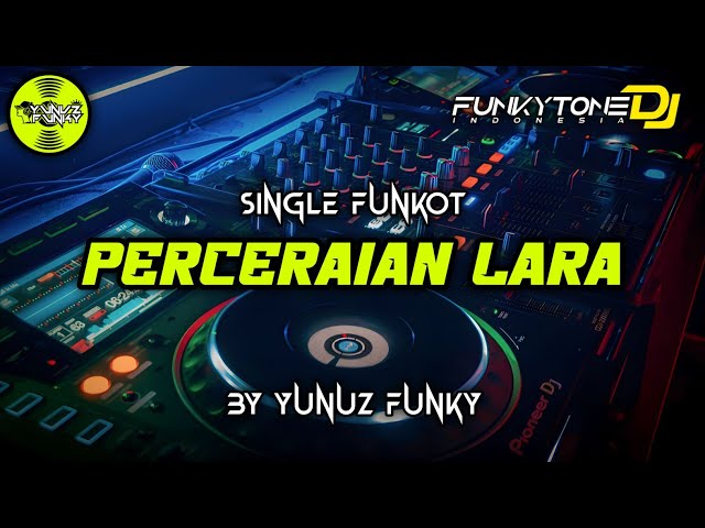 Funkot - PERCERAIAN LARA [BY YUNUZ FUNKY]#Funkytonestyle class=