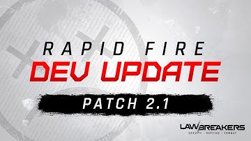 LawBreakers Rapid Fire Dev Update | Patch 2.1