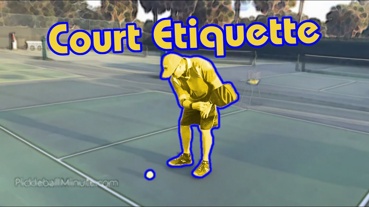 Proper Court Etiquette Pickleball Minute YouTube