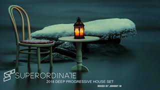 2018 Deep Progressive House Set | Superordinate Music | Mixed By Johnny M