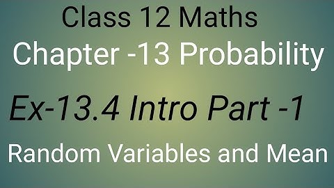 Ncert Class 12 Maths Chapter-13 Probability || Ex-13.4 Intro part-1 || Random Variables and Mean ||