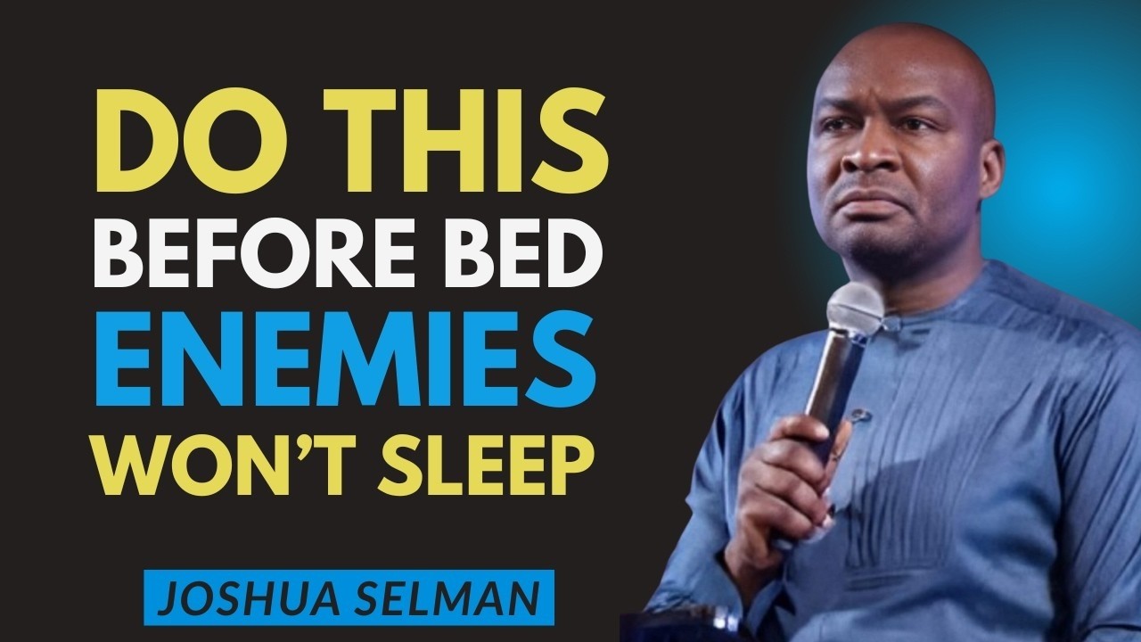 Do This Before Bed — Enemies Won’t Sleep | Joshua Selman Powerful Night Prayer