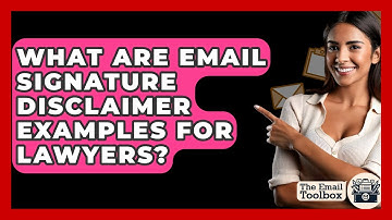 What Are Email Signature Disclaimer Examples For Lawyers? - TheEmailToolbox.com