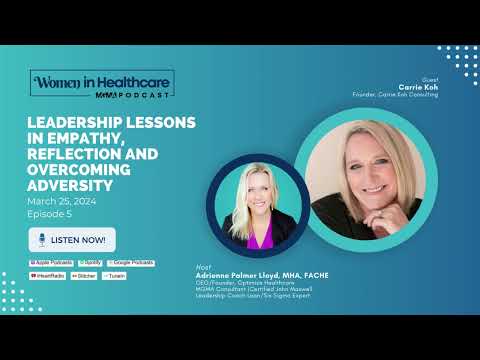 Leadership Lessons in Empathy, Reflection and Overcoming Adversity | Women in Healthcare Podcast