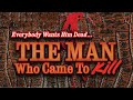 The Man Who Came To Kill