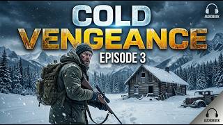 Cold Vengeance | Post Apocalyptic EMP Audiobook | Episode 3 - The Don's Worst Nightmare Guide