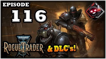 Mukluk Plays Warhammer 40,000: Rogue Trader w/ DLCs Part 116