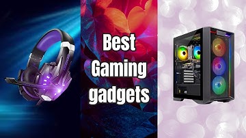 5 Must Have Gaming Gadgets  Specially for Gamers