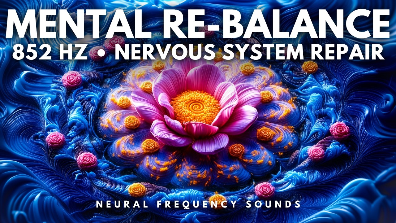 852 Hz 🧘‍♂️ Sensory Detox • Calm Neural Overload & Regain Mental Clarity | Meditation Music