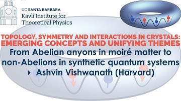 From Abelian anyons in moiré matter to non-Abelions in synthetic... ▸ Ashvin Vishwanath (Harvard)