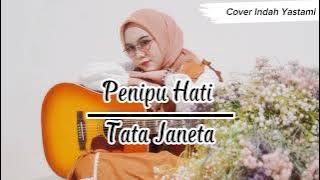 PENIPU HATI - TATA JANETA ( COVER INDAH YASTAMI )