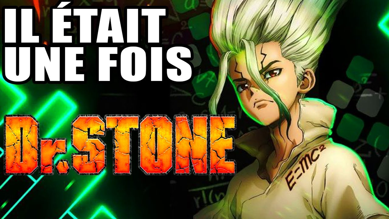 IL ÉTAIT UNE FOIS : DOCTEUR STONE - YouTube