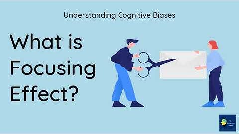What is Focusing effect? [Definition and Example] - Understanding Cognitive Biases