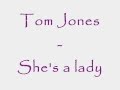 Tom Jones Shes A Lady Lyrics