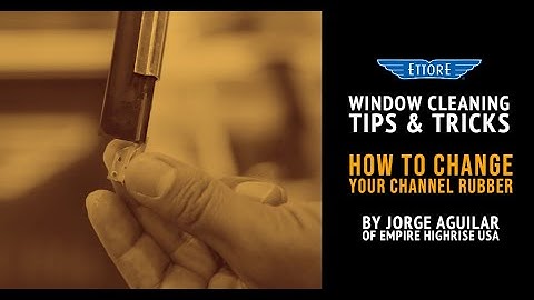 Window Cleaning Tips: How to Change your Squeegee Channel Rubber