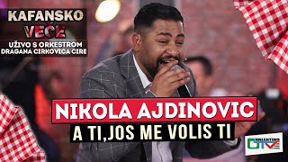 Video thumbnail of "NIKOLA AJDINOVIC - A TI,JOS ME VOLIS TI | UZIVO | 2022 (ORK. DRAGANA CIRKOVIC CIRE) | OTV VALENTINO"