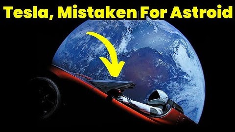 Scientists Mistaken Elon Musk Tesla Car For Astroid