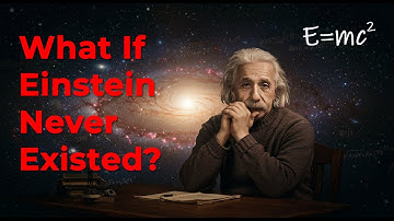 What If Einstein Never Existed? | The World Without Albert Einstein