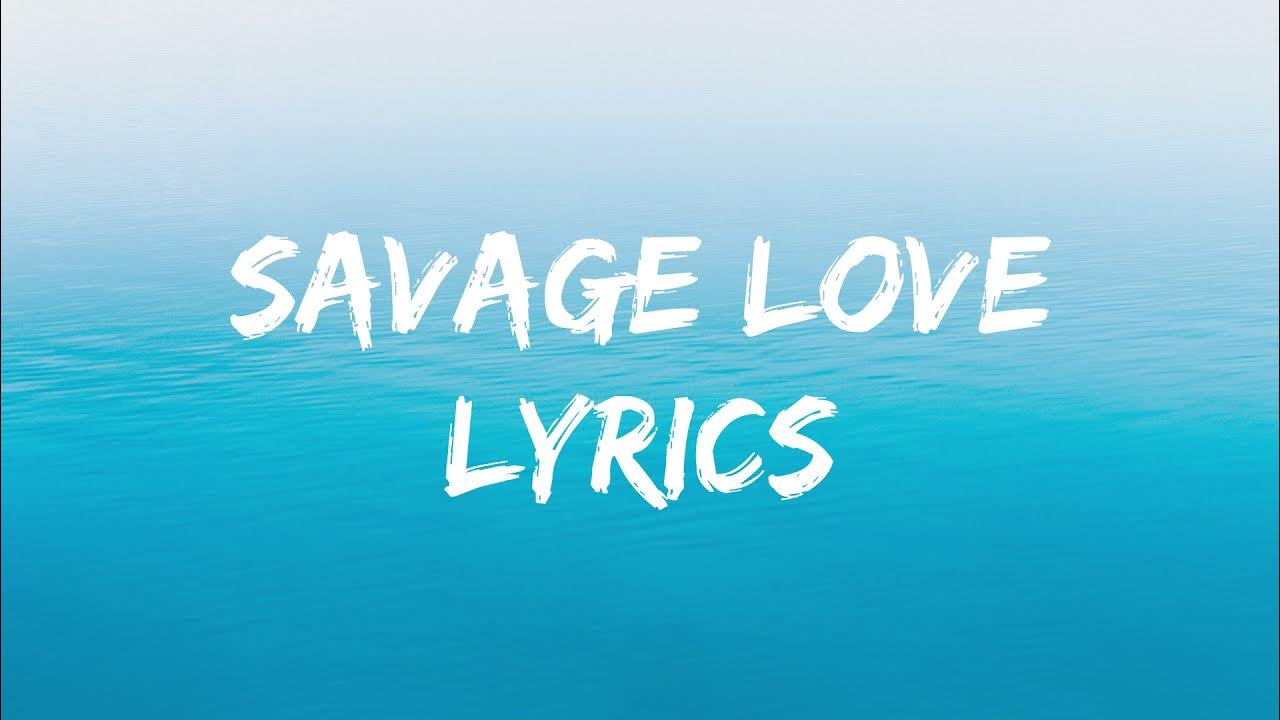 Savage Love Lyrics Youtube