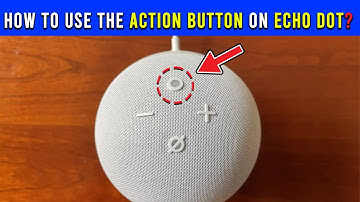 How To Use The Action Button On Echo Dot : A Step-by-Step Guide