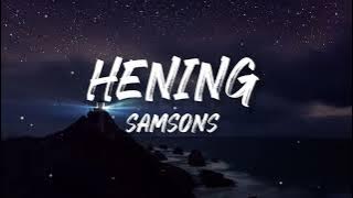 SAMSONS - HENING (LIRIK)