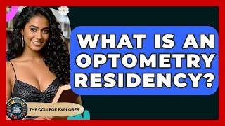 What Is An Optometry Residency? - The College Explorer