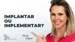 Implantar Ou Implementar?