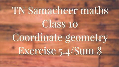 Sum 8 Exercise 5.4 Class 10 Co-ordinate geometry Tamilnadu Samacheer maths  Nithyaganesh Maths