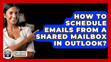 How To Schedule Emails From A Shared Mailbox In Outlook? - TheEmailToolbox.com